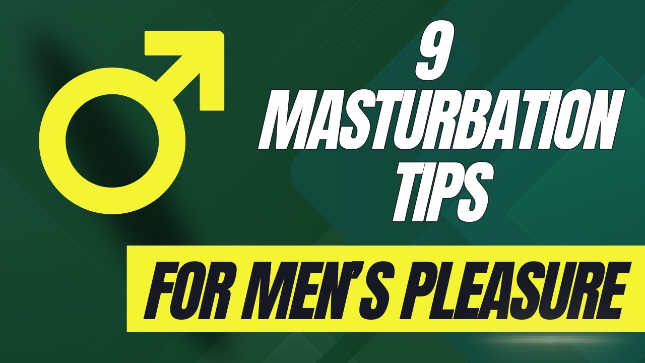 Masturbation Tips For Men