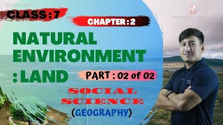 Chapter 2 Part 2 of 2 (Geography) -Natural Environment Land