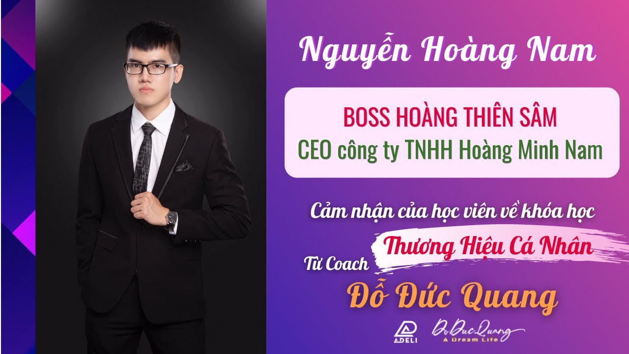 Boss Hoàng Thiên Sâm Hoàng Nam nói gì về khóa học Thương Hiệu Cá Nhân của Đỗ Đức Quang|Đỗ Đức Quang