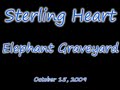 Sterling Heart - Elephant Graveyard - Oct. 15, 2009