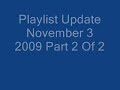 Playlist Update November 3 2009 Part 2 Of 2