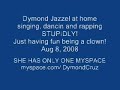 dymond acting stupidly at home haha