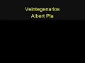 Albert Pla - Veintegenarios Albert Pla - Veintegenarios