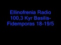 Ellinofrenia Radio 100,3 kyr basilis fidemporas 18-19/5/2009