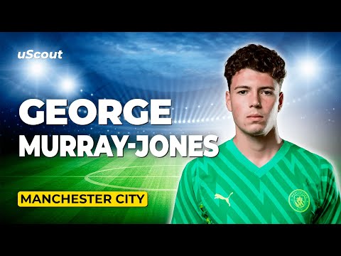 How Good Is George Murray-Jones at Manchester City?