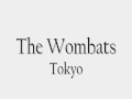 The Wombats - Tokyo