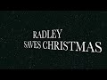 Radley Saves Christmas.mov