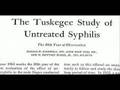 The Tuskegee Syphilis Study