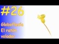 Aprende Globoflexía, el ratón volador, fácil y divertido
