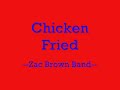 Chicken Fried -- Zac Brown Band --