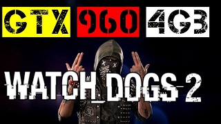 GTX 960 4Gb | Watch Dogs 2