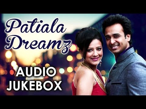 Patiala Dreamz - All Songs - Sarwar Ahuja - Madalsa Sharma - Lucky Laksh - Kulwinder Billa