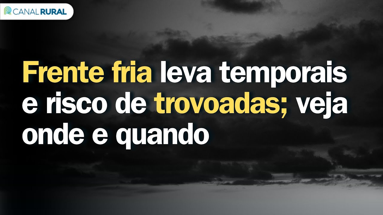 Frente fria leva temporais e risco de trovoadas; veja onde e quando | Previsão do tempo 24h