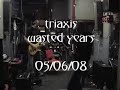 Triaxis - Wasted Years (Maiden) cover -05/06/08