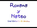 Una historia de amor (Roxana y Mateo)