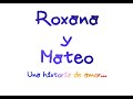 Una historia de amor (Roxana y Mateo)