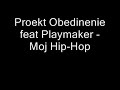 Proekt_Obedinenie_featPlaymaker_-_Moj_HipHop video.wmv