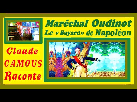 Le Maréchal Oudinot « Claude Camous Raconte » le « Bayard » de Napoléon