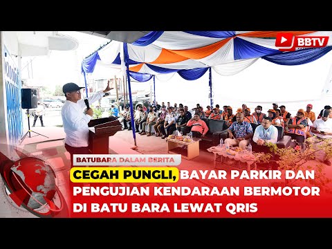 CEGAH PUNGLI, BAYAR PARKIR DAN PENGUJIAN KENDARAAN BERMOTOR DI BATU BARA LEWAT QRIS