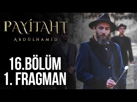 Payitaht Abdülhamid 16. Bölüm Fragmanı                                                                                                                                                                                                                    