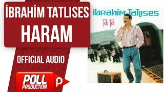 İbrahim Tatlıses - Haram - ( Official Audio )