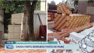 Cemitério da Saudade em Bauru: Chuva forte derrubou parte do muro