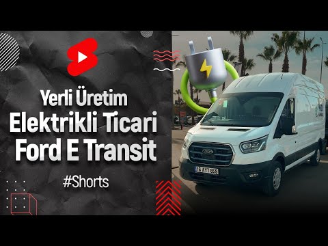 Tamamen Elektrikli Ford E-Transit!