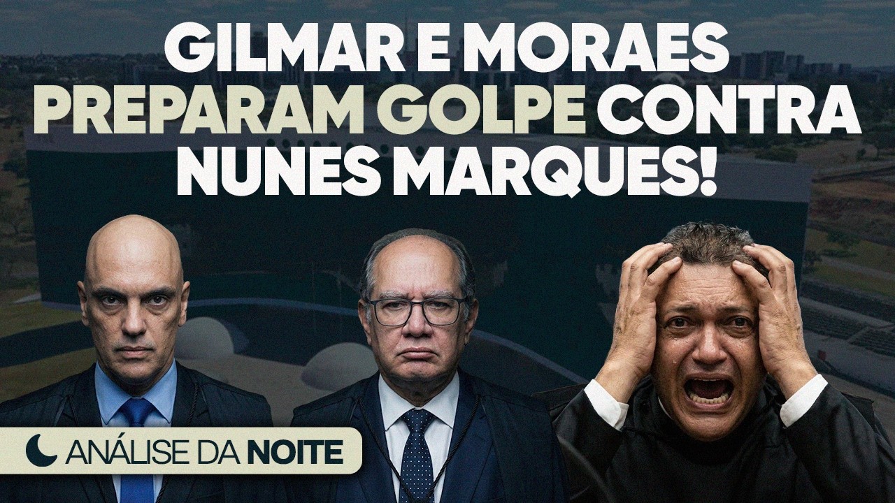 🚨 Moraes e Gilmar Vão Dar Golpe Devastador em Nunes Marques!