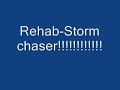 Rehab-Storm Chaser Rehab-Storm Chaser