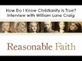 Reasonable Faith: How do I know Christianity is True? 3/3