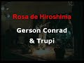 Rosa de Hiroshima - Gerson Conrad &amp; Trupi