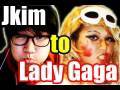 From Jkim to Lady Gaga (Transformation!)