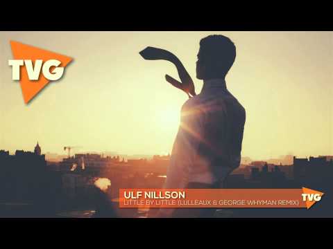 Ulf Nillson - Little By Little (Lulleaux & George Whyman Remix)