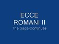 ECCE ROMANI II - The Saga Continues