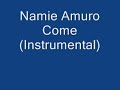 Namie Amuro - Come (instrumental) FULL! Namie Amuro - Come (instrumental) FULL!