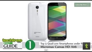 Video Guide: Quad-Core Android Phones Under Rs 15,000