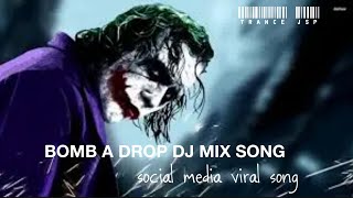 BOMB A DROP DJ mix song(social media viral song)