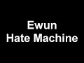 Ewun - Hate Machine Ewun - Hate Machine