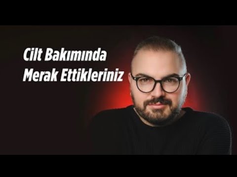 Cilt bakımında neler yapıyoruz?