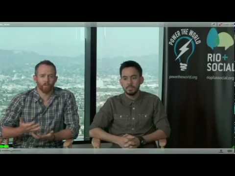 Rio Social - Mike Shinoda and Dave Farrell of Linkin Park speak about Power the World as part of a 2012 Rio+Social panel. Part 2: http://youtu.be/W-txrPOLDLc Watch Linkin...