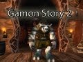 Gamon Story 2 (WoW Machinima)