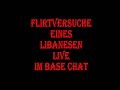 Flirtversuche Eines Libanesen Live im BaseChat Base Chat Lebanese Flirtversuche Eines Libanesen Live im BaseChat Base Chat Lebanese
