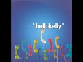 Hello Kelly - 10 Good Reasons