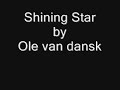 Ole Van Dansk - Shining Star