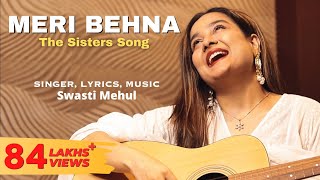 Meri Behna (The Sisters Song)  Swasti Mehul  Bhai 