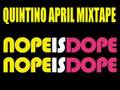 QUINTINO =NOPE IS DOPE= MIX APRIL