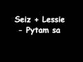 Seiz + Lessie - Pytam sa