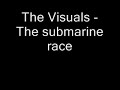 The Visuals - The submarine race