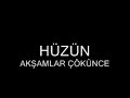 arabesk damar cok guselll hüzün akşamlar çökünce