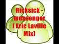 Ricksick - Messenger (Eric Laville Mix) Ricksick - Messenger (Eric Laville Mix)
